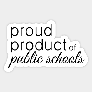 Proud Product of Public Schools Sticker